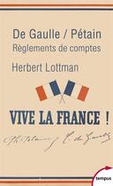 Couverture du livre « De Gaulle/Pétain ; règlements de comptes » de Herbert R. Lottman aux éditions Tempus/perrin