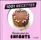 Couverture du livre « 1001 RECETTES ; cuisine pour les enfants » de  aux éditions Solar
