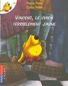 Couverture du livre « Vincent, le chien terriblement jaune » de Pelot aux éditions Pocket Jeunesse