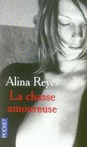 Couverture du livre « La chasse amoureuse » de Alina Reyes aux éditions Pocket