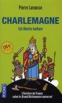Couverture du livre « Charlemagne » de Pierre Larousse et Pierre Chalmin aux éditions Pocket
