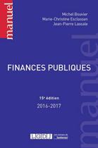 Couverture du livre « Finances publiques 2016-2017 » de Michel Bouvier et Marie-Christine Esclassan et Jean-Pierre Lassale aux éditions Lgdj