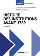 Couverture du livre « Histoire des institutions avant 1789 (7e édition) » de Yves Sassier et Francois Saint-Bonnet aux éditions Lgdj