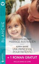 Couverture du livre « Mariage australien ; une princesse pour patiente ; un homme idéal pour le Dr Mitzi Sanchez » de Cindy Kirk et Karin Baine et Meredith Webber aux éditions Harlequin