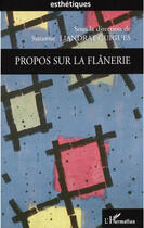 Couverture du livre « Propos sur la flânerie » de Suzanne Liandrat-Guigues aux éditions Editions L'harmattan