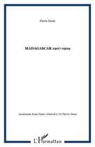 Couverture du livre « MADAGASCAR 1907-1909 » de Pierre Denis aux éditions Editions L'harmattan