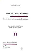 Couverture du livre « Dieu a hauteur d'hommes ; une relecture critique du christianisme » de Albert Gaillard aux éditions Editions L'harmattan