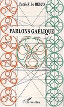 Couverture du livre « Parlons gaelique (irlande) » de Patrick Le Besco aux éditions Editions L'harmattan