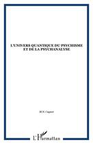 Couverture du livre « L'univers quantique du psychisme et de la psychanalyse » de M.-N. Cugnot aux éditions Editions L'harmattan