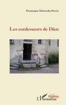 Couverture du livre « Le confesseurs de Dieu » de Dominique Sabourdin-Perrin aux éditions Editions L'harmattan