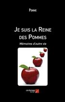 Couverture du livre « Je suis la reine des pommes ; mémoires d'outre vie » de Pomme aux éditions Editions Du Net