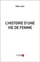 Couverture du livre « L'histoire d'une vie de femme » de Sophie Jaeck aux éditions Editions Du Net