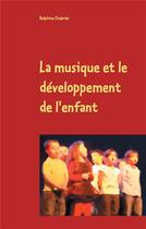 Couverture du livre « La musique et le développement de l'enfant » de Delphine Chabrier aux éditions Books On Demand