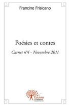 Couverture du livre « Poesies et contes - carnet n 4 - novembre 2011 » de Francine Frisicano aux éditions Edilivre