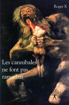 Couverture du livre « Les cannibales ne font pas ramadan » de Roger X aux éditions Edilivre