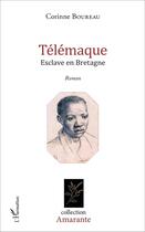 Couverture du livre « Télémaque : Esclave en Bretagne - Roman » de Corinne Boureau aux éditions L'harmattan