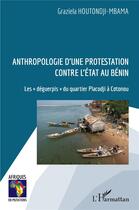 Couverture du livre « Anthropologie d'une protestation contre l'état au Bénin ; les 