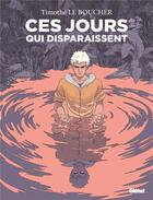 Couverture du livre « Ces jours qui disparaissent » de Timothe Le Boucher aux éditions Glenat