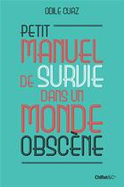 Couverture du livre « Petit manuel de survie dans un monde obscène » de Odile Cuaz aux éditions Chiflet