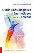Couverture du livre « Outils kinésiologiques et énergétiques contre la douleur » de Marie-Dominique Coronel aux éditions Quintessence