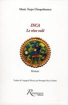 Couverture du livre « Inca ; le rêve volé » de Mario Turpo-Choquehuanca aux éditions Riveneuve