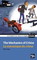 Couverture du livre « The mechanics of crime ; la mécanique du crime » de Alice Caye aux éditions Talents Hauts