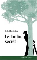 Couverture du livre « Le jardin secret » de Gilbert Keith Chesterton aux éditions Saint-leger