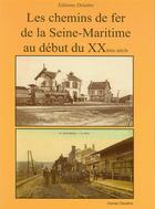 Couverture du livre « Les chemins de fer de la Seine-Maritime au debut du XXe siècle » de Daniel Delattre aux éditions Delattre