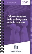 Couverture du livre « Aide memoire prévoyance et retraite (édition 2022) » de  aux éditions Lefebvre