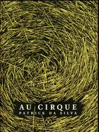 Couverture du livre « Au cirque » de Patrick Da Silva aux éditions Le Tripode