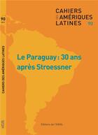 Couverture du livre « Cahiers des ameriques latines, n 90, 2019/1. le paraguay : 30 ans apr es stroessner » de Damien Larrouque aux éditions Iheal