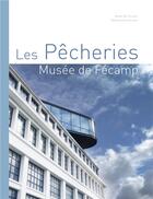 Couverture du livre « Les Pêcheries, musée de Fécamp » de  aux éditions Point De Vues