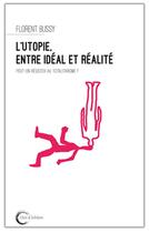 Couverture du livre « L'utopie, entre idéal et réalité » de Florent Bussy aux éditions Libre & Solidaire