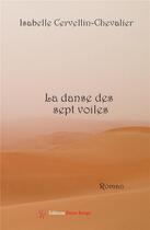 Couverture du livre « La danse des sept voiles » de Isabelle Cervellin-Chevalier aux éditions Editions Encre Rouge