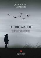 Couverture du livre « Le trio maudit » de Jean-Michel Auxietre aux éditions Spinelle