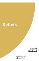 Couverture du livre « Reliefs » de Claire Medard aux éditions De Beauvilliers
