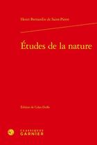 Couverture du livre « Études de la nature » de Henri Bernardin De Saint-Pierre aux éditions Classiques Garnier