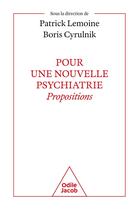 Couverture du livre « Pour une nouvelle psychiatrie : propositions » de Patrick Lemoine et Boris Cyrulnik et Collectif Petit Fute aux éditions Odile Jacob