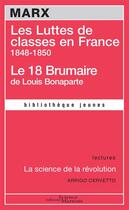 Couverture du livre « Les luttes de classes en France ; le 18 brumaire de Louis Bonaparte ; la science de la révolution » de Karl Marx et Arrigo Cervetto aux éditions Science Marxiste