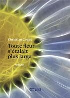 Couverture du livre « Toute fleur s'étalait plus large » de Christian Cogne aux éditions Velvet