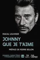 Couverture du livre « Johnny que je t'aime » de Pascal Louvrier aux éditions Ruelaplace