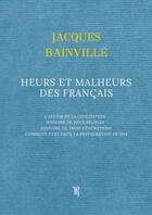 Couverture du livre « Heurs et Malheurs des Français » de Jacques Bainville aux éditions Thebookedition.com