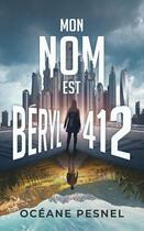 Couverture du livre « Mon nom est Béryl 412 » de Oceane Pesnel aux éditions Happily Ever