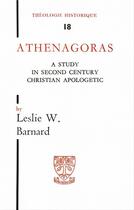 Couverture du livre « Athenagoras a study in second century apologetic » de Leslie Barnard aux éditions Beauchesne Editeur