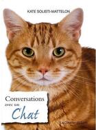 Couverture du livre « Conversation avec un chat » de Solisti Mattelon K. aux éditions Courrier Du Livre