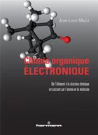Couverture du livre « Chimie organique electronique » de Jean-Louis Migot aux éditions Hermann