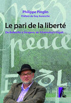 Couverture du livre « Le pari de la liberté ; de Belleville à Sarajevo, de Tchernobyl à Kigali... » de Philippe Pinglin aux éditions Editions De L'atelier