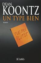 Couverture du livre « Un type bien » de Dean Koontz aux éditions Lattes