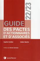 Couverture du livre « Guide des pactes d'actionnaires et d'associés (édition 2022/2023) » de Sophie Schiller et Didier Martin aux éditions Lexisnexis
