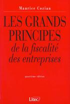 Couverture du livre « Les grands principes de la fiscalite des entreprises » de Maurice Cozian aux éditions Lexisnexis